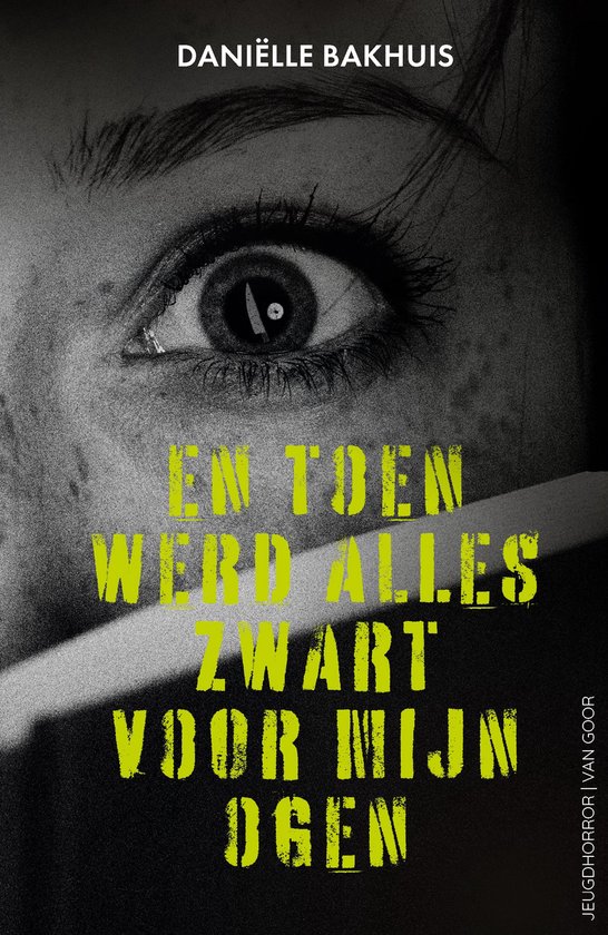 Boekomslag met een close-up van een oog en de tekst: 'EN TOEN WERD ALLES ZWART VOOR MIJN OGEN'. Titel van Daniëlle Bakhuis.