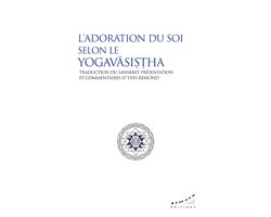 Textes sacrés - L'adoration du Soi selon le Yogavasistha