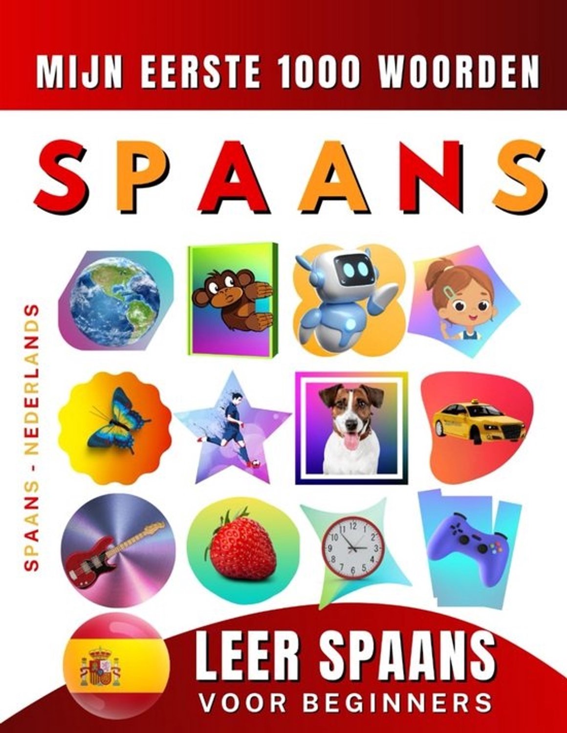 Spaans leren voor beginners: 1000 basiswoorden in Nederlands-Spaans woordenboek met prenten