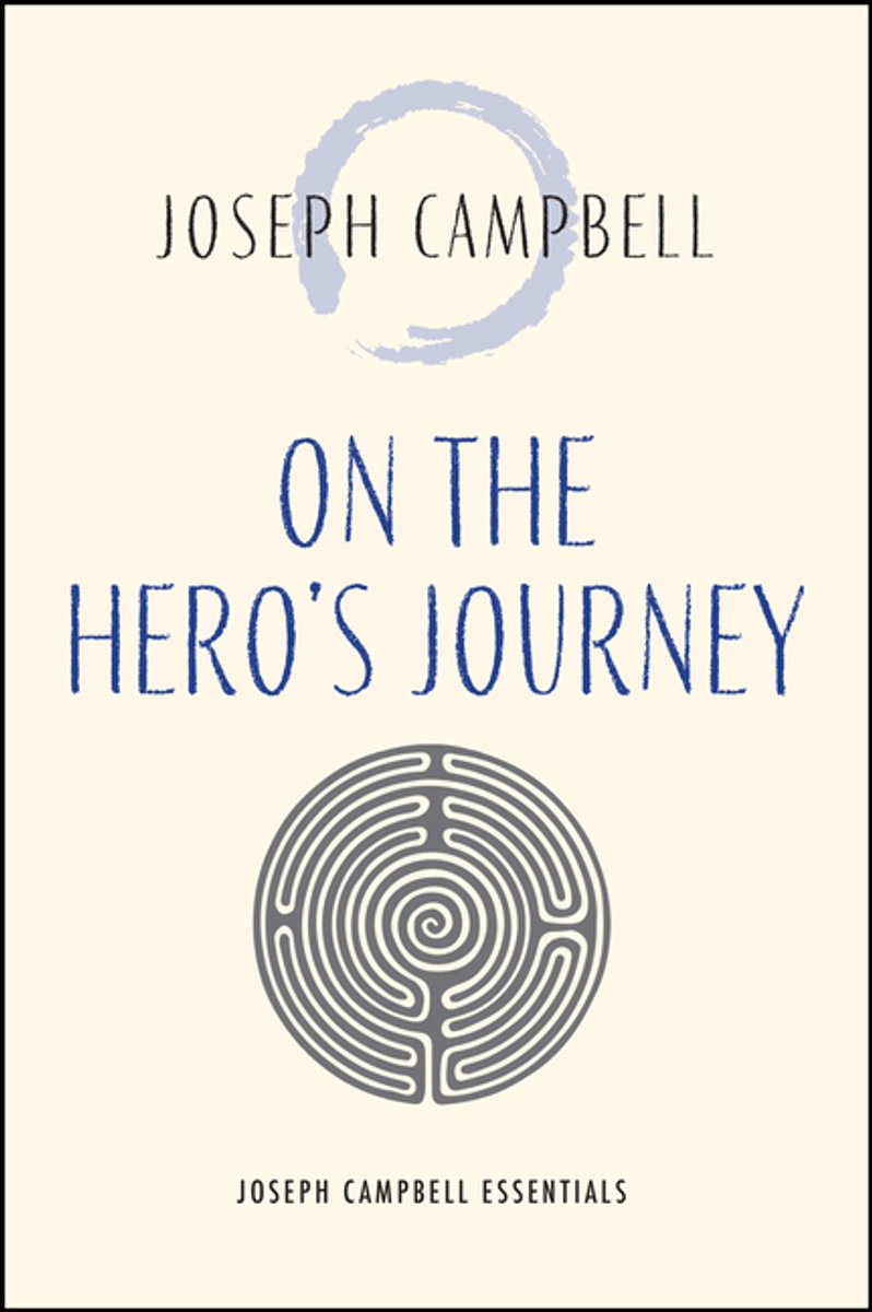 Joseph Campbell Essentials- On The Hero's Journey