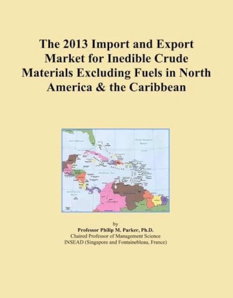 2013 Import and Export Market for Inedible Crude Materials Excluding Fuels in North America & the Caribbean
