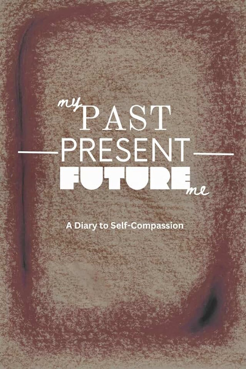 Past – Present – Future Me: A Diary to Self-Compassion