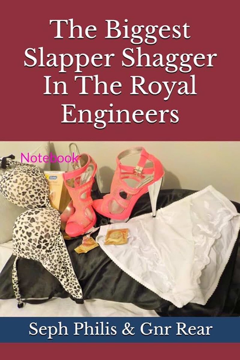 Slapper Shagger In The Royal Engineers: Notebook