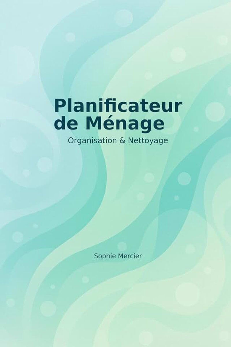 Planificateur de Ménage: Planning et checklist pour une maison impeccable
