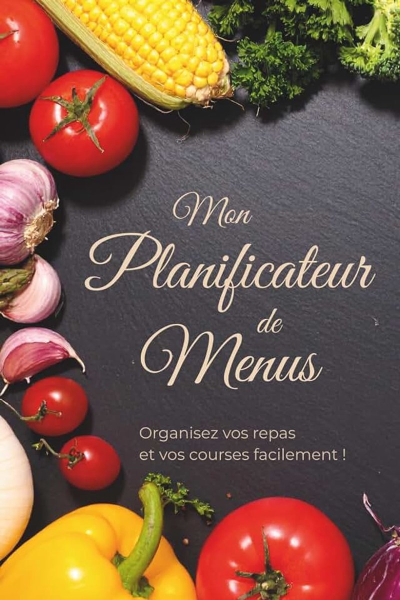 Planificateur de menus: carnet hebdomadaire A5 sur 52 semaines pour organiser vos repas, préparer vos listes de courses et gagner du temps au quotidien