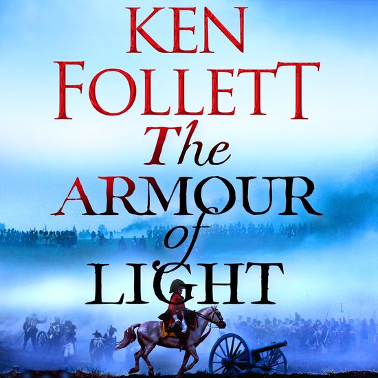 Boekomslag: "The Armour of Light" van Ken Follett, met een ruiter te paard en een kanon op een slagveld.