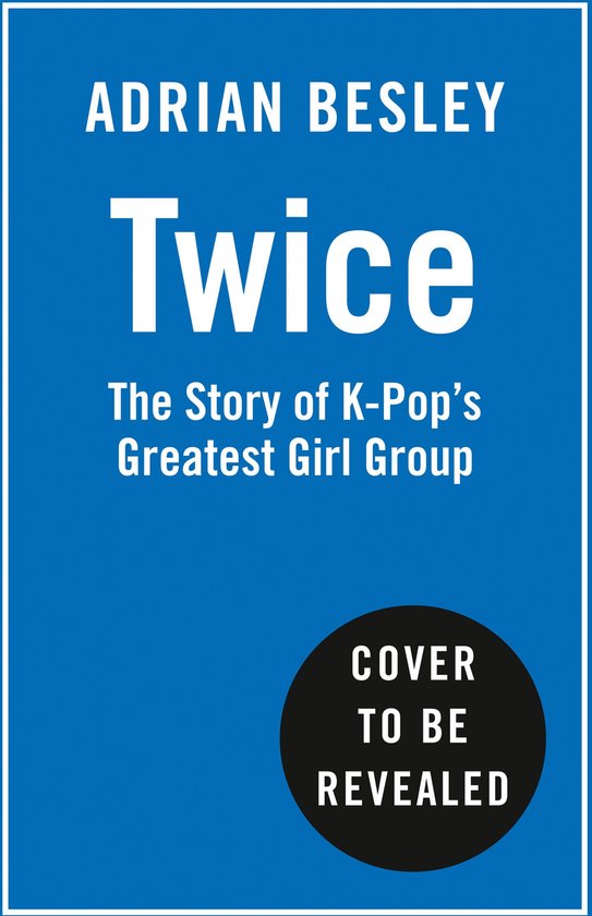 Twice: The Story of K-Pop's Greatest Girl Group