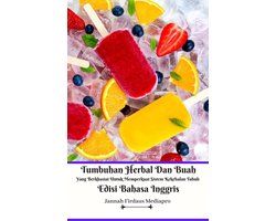 Tumbuhan Herbal Dan Buah Yang Berkhasiat Untuk Memperkuat Sistem Kekebalan Tubuh Edisi Bahasa Inggris