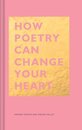 Omslag How Poetry Can Change Your Heart