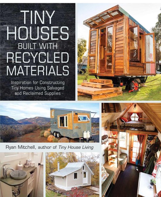 Tiny Houses Built With Recycled Materials