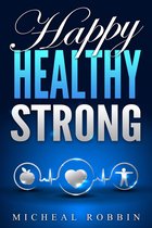 Healthy Living Guide 1 - Happy, Healthy, Strong