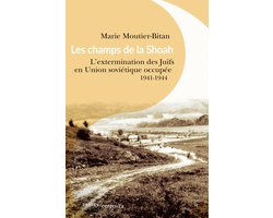 Les champs de la Shoah - L'extermination des Juifs en Union soviétique occupée : 1941-1944