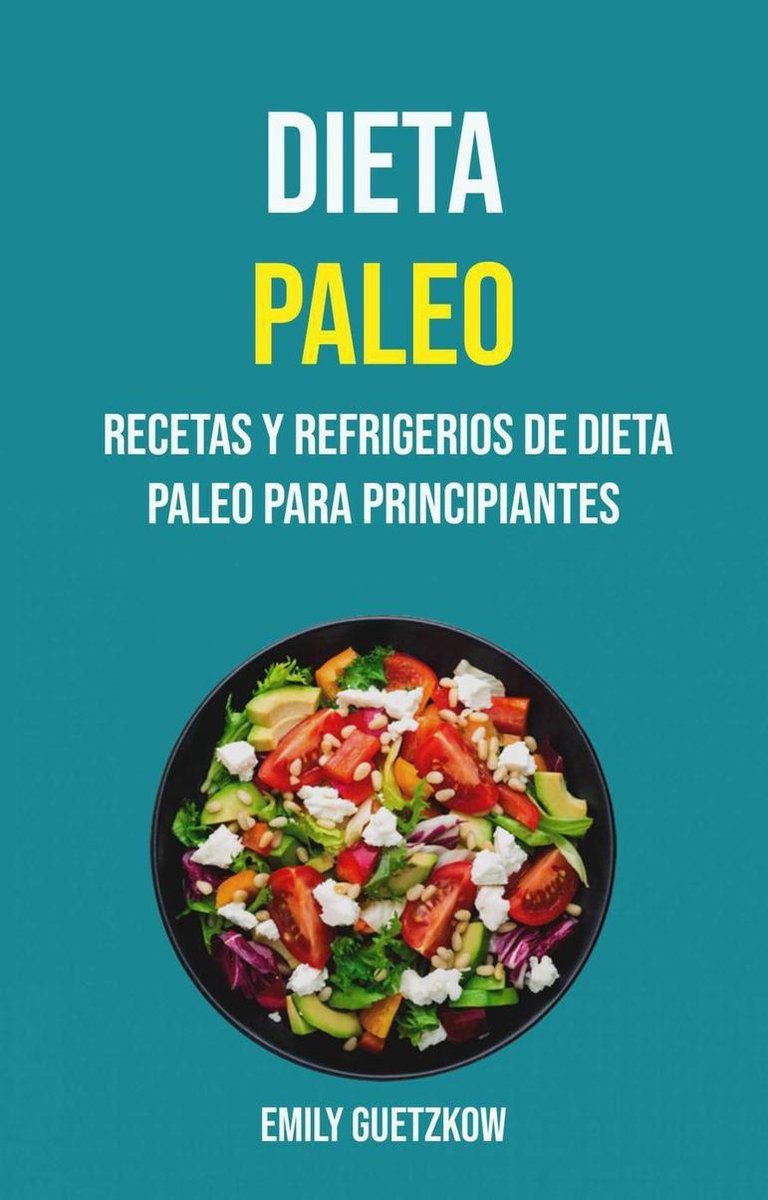 Dieta Paleo: Recetas Y Refrigerios De Dieta Paleo Para Principiantes  (ebook), Emily... 