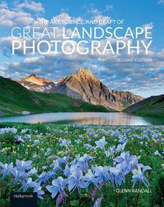 The Art, Science, and Craft of Great Landscape Photography - cover