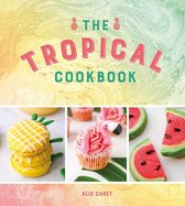 Bol Com The Tropical Cookbook Radiant Recipes For Social Events And Parties That Are Hotter