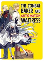 The Combat Baker and Automaton Waitress 5 - The Combat Baker and Automaton Waitress: Volume 5