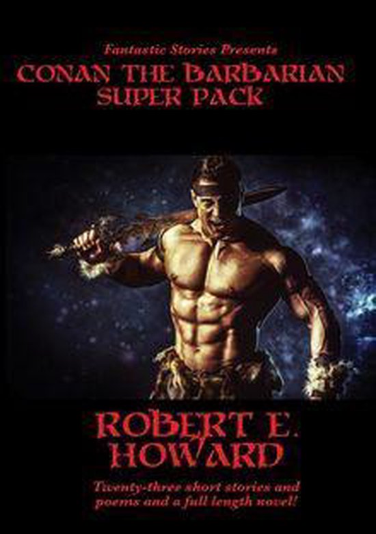 Boekomslag van "Conan The Barbarian Super Pack" door Robert E. Howard, met een gespierde man die een zwaard vasthoudt.