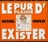Onfray Michel Le Pur Plaisir Dexister 3-Cd