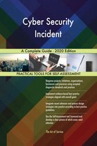 Cyber Security Incident A Complete Guide - 2020 Edition