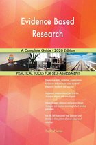 Evidence Based Research A Complete Guide - 2020 Edition