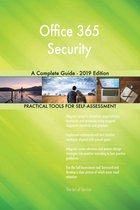 Office 365 Security A Complete Guide - 2019 Edition