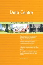 Data Centre A Complete Guide - 2019 Edition