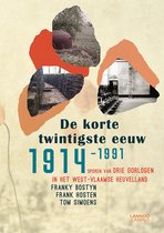 De korte twintigste eeuw 1914-1991. Sporen van drie oorlogen in het West-Vlaamse Heuvelland
