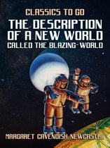 Classics To Go - The Description of a New World, Called the Blazing-World