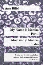 Croatian Made Easy 1 - My Name is Monika - Part 1 / Moje ime je Monika - 1. dio