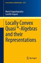 Lecture Notes in Mathematics 2257 - Locally Convex Quasi *-Algebras and their Representations