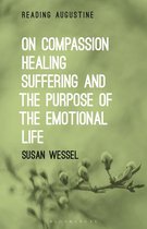 Reading Augustine - On Compassion, Healing, Suffering, and the Purpose of the Emotional Life