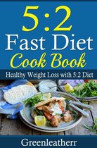 5:2 Diet: 52 Fast Diet Cookbook to deal with fat & obesity - Healthy Weight Loss