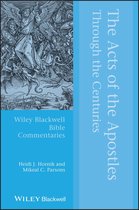 Wiley Blackwell Bible Commentaries - The Acts of the Apostles Through the Centuries