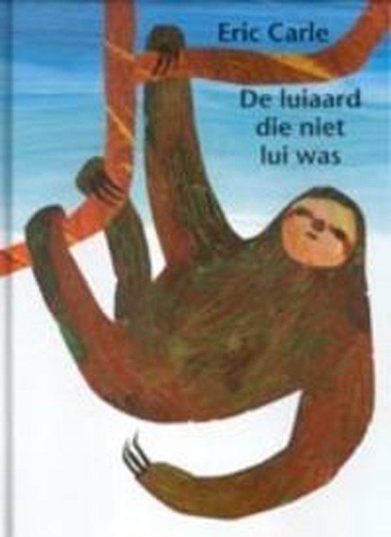 De Luiaard Die Niet Lui Was - Eric Carle | Respetofundacion.org