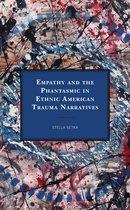 Reading Trauma and Memory - Empathy and the Phantasmic in Ethnic American Trauma Narratives