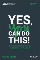 Techstars - Yes, You Can Do This! How Women Start Up, Scale Up, and Build The Life They Want