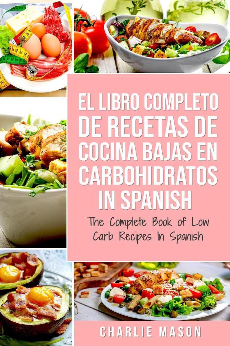 El Libro Completo de Recetas de Cocina Bajas en Carbohidratos in Spanish/  The Complete... 