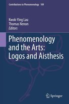 Contributions to Phenomenology 109 - Phenomenology and the Arts: Logos and Aisthesis