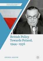 Security, Conflict and Cooperation in the Contemporary World - British Policy Towards Poland, 1944–1956
