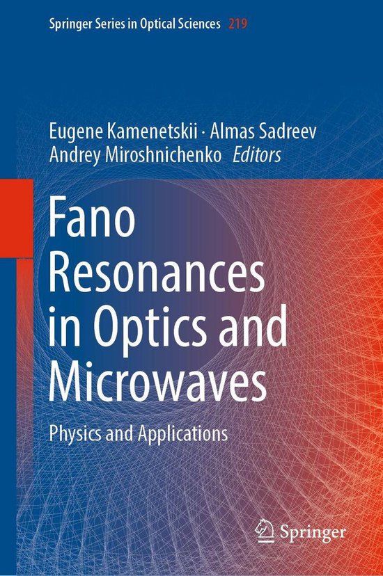 Springer Series in Optical Sciences 219 Fano Resonances in Optics and Microwaves...