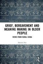 Routledge Studies in Asian Behavioural Sciences - Grief, Bereavement and Meaning Making in Older People