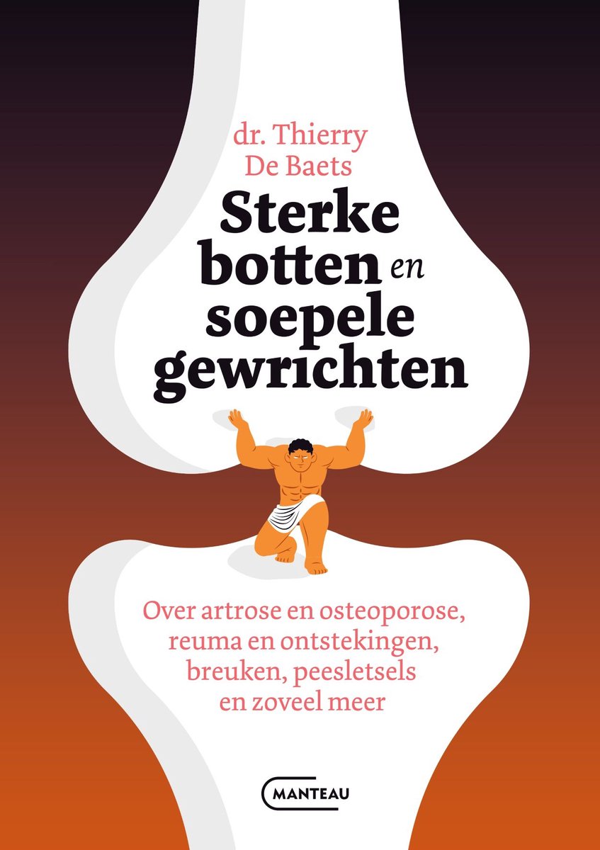 Botten Rotten Sterke botten en soepele gewrichten, Thierry De Baets | 9789022341896 ...