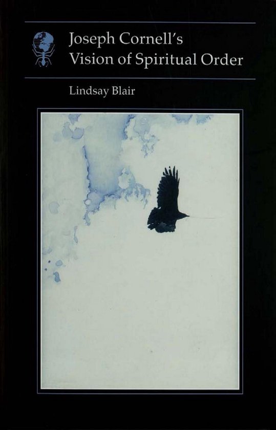 Essays in Art and Culture - Joseph Cornell’s Vision of Spiritual Order