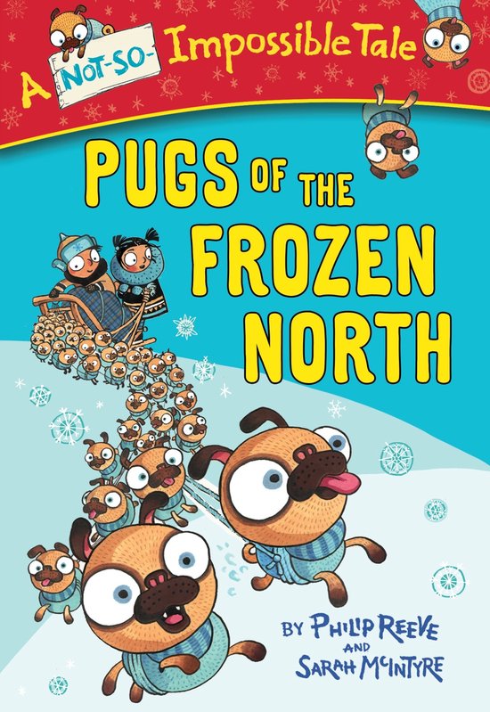 Boekomslag: PUGS OF THE FROZEN NORTH. Een slee vol met honden, getrokken door honden, met sneeuwvlokjes en het opschrift A NOT-SO- Impossible Tale.