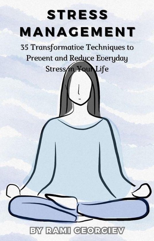 Stress Management: 35 Transformative Techniques to Prevent a ... - cover