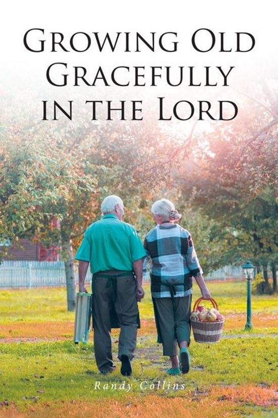 Growing Old Gracefully in the Lord - cover