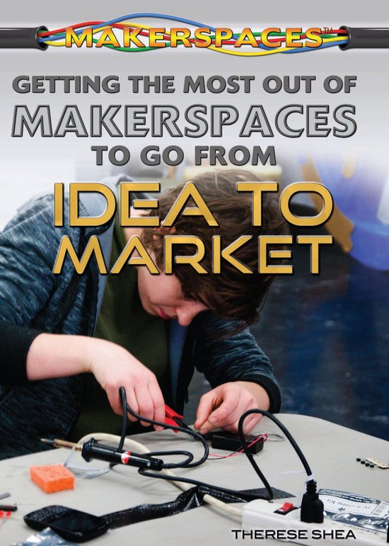 Getting the Most Out of Makerspaces to Go from Idea to Marke ... - cover