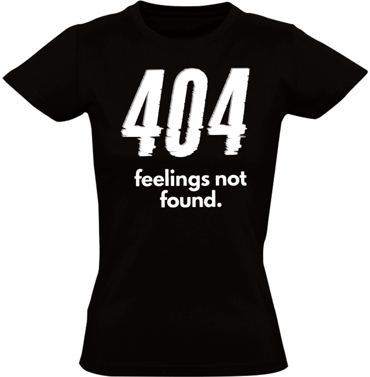 404 Feelings Not Found Dames T-shirt - programmeur - it - code error - nerd - shirt