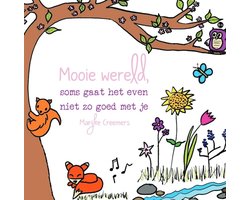 Mooie wereld, soms gaat het even niet zo goed met je