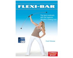 Flexi-Bar: The best workouts with the ingenius vibration training tool